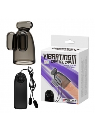 Дымчатая насадка-мастурбатор с вибрацией Vibrating Crystal Cap III - Baile - в Архангельске купить с доставкой
